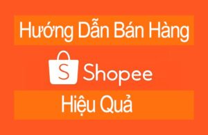 Cách đăng ký bán hàng trên Shopee