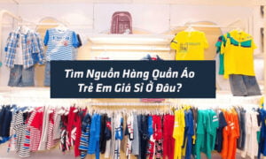 Tìm nguồn hàng quần áo trẻ em